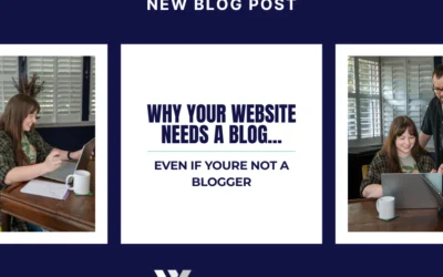 Why Your Website Needs a Blog (Even if You Aren’t a Blogger)