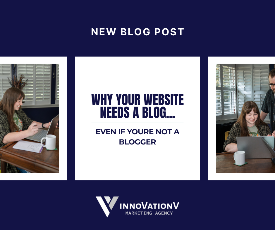 Picture of the innovation V team along with a graphic that states "Why your website needs a blog, even if you aren't a blogger."